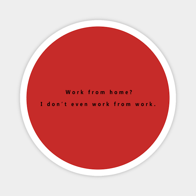 Work from home Magnet by Freedoms